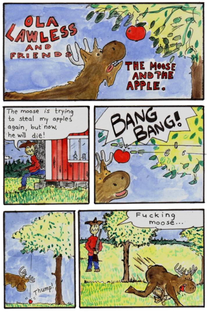 Ola Lawless is trying to hunt the moose when he steal olas apples from the apple tree .